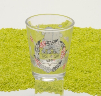 Schnapsglas Wie schön, dass es Dich gibt! 6cl
